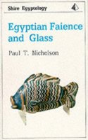 Egyptian Faience and Glass: 1 (Shire Egyptology)