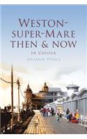Weston-Super-Mare Then & Now: In Colour