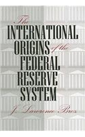 International Origins of the Federal Reserve System