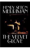 The Velvet Glove by Henry Seton Merriman, Fiction