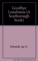 Goodbye Loneliness