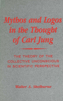 Mythos and Logos in the Thought of Carl Jung: The Theory of the Collective Unconscious in Scientific Perspective