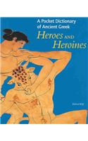 A Pocket Dictionary Of Ancient Greek Heroes And Heroines