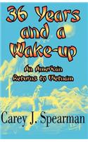 36 Years and a Wake-up