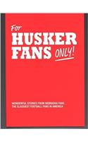For Husker Fans Only!