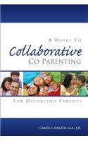 Eight Weeks To Collaborative Co-Parenting For Divorcing Parents