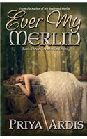 Ever My Merlin: Book 3, My Merlin Series