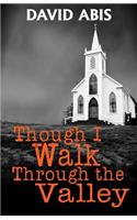Though I Walk Through The Valley