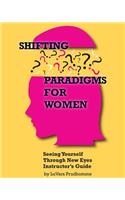 Shifting Paradigms For Women Seeing Yourself Through New Eyes Instructor Guide