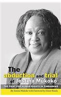 The Abduction and Trial of Jestina Mukoko; the Fight for Human Rights in Zimbabwe