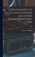 Bibliography on Fatty Acids in Foods and Other Commodities, 1920-1949; 1956