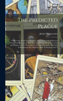 The Predicted Plague; Value of the Prediction, Planetary and Atmospheric Influences Considered as Cause of Black Death and Other Plagues; Comets and Plagues of two Thousand Years Detailed. Queen Elizabeth in Richmond; Her Majesty's Book of Astrolog