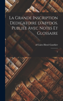 grande inscription dedicatoire d'Abydos. Publiee avec notes et glossaire