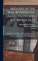 Sketches of the War, Between the United States and the British Isles