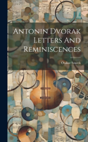 Antonin Dvorak Letters And Reminiscences