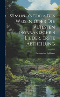 Sämund's Edda des Weisen Oder die Ältesten Norränischen Lieder, erste Abtheilung