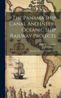 The Panama Ship Canal And Inter-oceanic Ship Railway Projects
