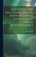 Ansichten über den Gesangsbuchs-Entwurf für die evangelische Kirche Württtembergs