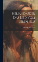 Heliand oder das Lied vom Leben Jesu