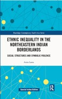 Ethnic Inequality in the Northeastern Indian Borderlands: Social Structures and Symbolic Violence