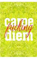 Carpe Fucking Diem