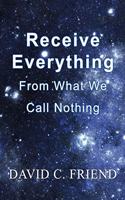 Receive Everything From What We Call Nothing