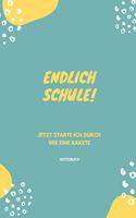 Endlich Schule! Jetzt Starte Ich Durch Wie Eine Rakete Notizbuch: A5 Notizbuch blanko als Geschenk für Jungen - Schulanfang - Einschulung - Inhalt Schultüte - Schulbeginn - Hausaufgabenheft - Kalender