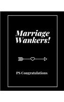 Marriage Wankers PS Congratulations: Funny Wedding Planner You Found The Perfect Match, YAY! The Hard Part is Over! Get Wedding Organized With This Ultimate BUDGET FRIENDLY Wedding Plan