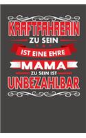 Kraftfahrerin Zu Sein Ist Eine Ehre - Mama Zu Sein Ist Unbezahlbar