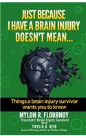 Just Because I Have a Brain Injury Doesn't Mean...