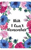 Shit I Can't Remember: Blue & Pink Floral Password Organizer Alphabetical Logbook - Never Forget Passwords, Usernames, Login & Other Internet Information!(12 Password Organizer)