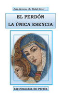 El Perdón La Única Esencia.