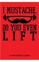 I Mustache, Do You Even Lift 12-Week Workout Planner