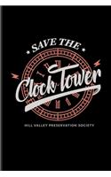 Save The Clock Tower Hill Valley Preservation Society: Funny Movie Quotes Journal - Notebook For Filmmaker Guys, Film Production, Inspirational Quotation & Holleywood Fans - 6x9 - 100 Blank Lined Pages