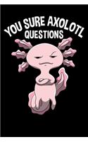 You Sure Axolotl Questions - Notebook: 6x9 Dot Grid Paper Journal 120 Pages - Manuscript - Planner - Scratchbook - Diary
