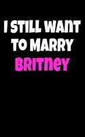 I still want to marry Britney: Britney Fan Notebook / Journal / Diary - 6 x 9 inches (15,24 x 22,86 cm), 150 pages.