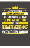 Sehr Geehrte Damen Und Herren Bitte Erheben Sie Sich Seine Majestät Der Feinwerkmechaniker Betritt Den Raum