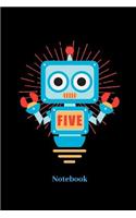 Five Notebook: Lined journal for 5th birthday party and robot fans - paperback, diary gift for men, women and children
