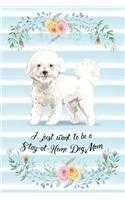 I Just Want To Be A Stay-At-Home Dog Mom: Bichon Frise - Funny & Cute Blank Lined Notebook - Watercolor Floral Blue