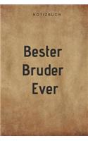 Bester Bruder Ever Notizbuch: 108 Seiten liniert (6x9 /15.24 x 22.86 cm) Geschenk an einen besondern Menschen