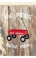 The Pines Fire Island New York: 6x9 lined journal: long island summer vacation: red wagon boardwalk beach sand