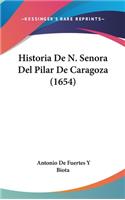 Historia De N. Senora Del Pilar De Caragoza (1654)