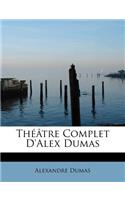 Th Tre Complet D'Alex Dumas: (French)
