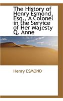 The History of Henry Esmond, Esq., a Colonel in the Service of Her Majesty Q. Anne: (English)