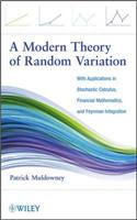 A Modern Theory of Random Variation – With Applications in Stochastic Calculus, Financial Mathematics, and Feynman Integration