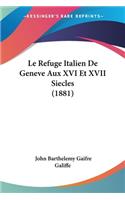 Refuge Italien De Geneve Aux XVI Et XVII Siecles (1881)