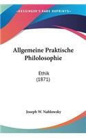 Allgemeine Praktische Philolosophie: Ethik (1871)(German)