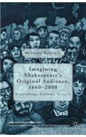 Imagining Shakespeare's Original Audience, 1660-2000