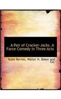A Pair of Cracker-Jacks. a Farce Comedy in Three Acts