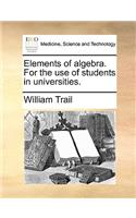 Elements of Algebra. for the Use of Students in Universities.